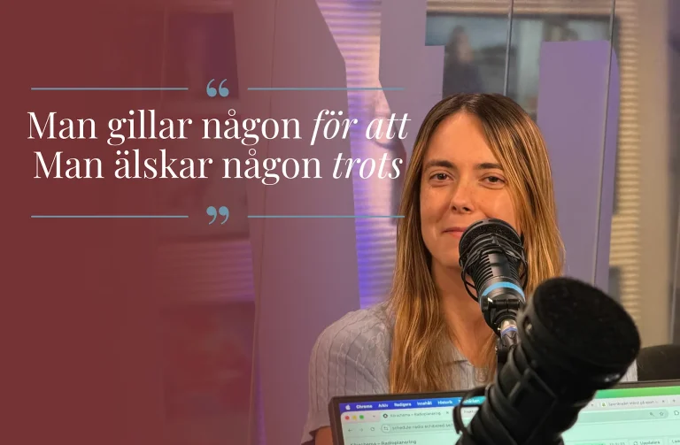 Psykologens citat: "Man gillar någon för att, man älskar någon trots"